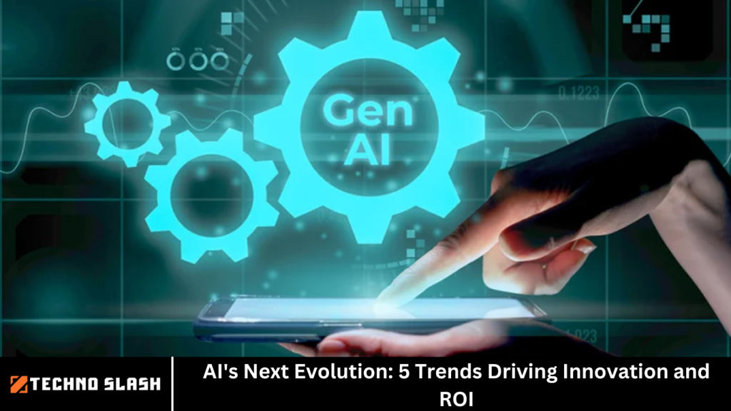 AI's Next Evolution: 5 Trends Driving Innovation and ROI