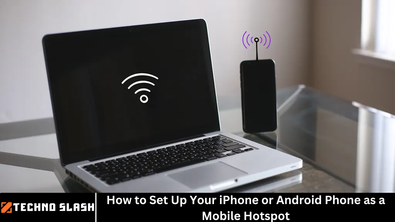 How to Set Up Your iPhone or Android Phone as a Mobile Hotspot- TechnoSlash