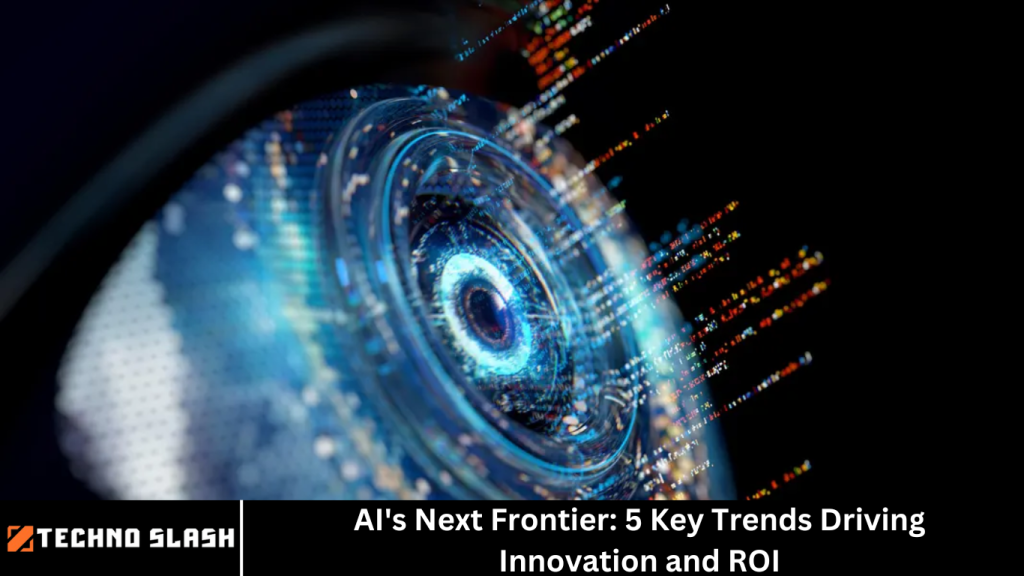 AI's Next Frontier: 5 Key Trends Driving Innovation and ROI