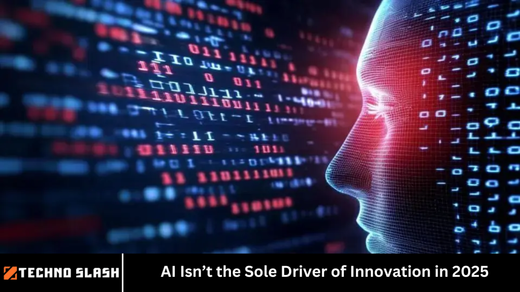 AI Isn’t the Sole Driver of Innovation in 2025
