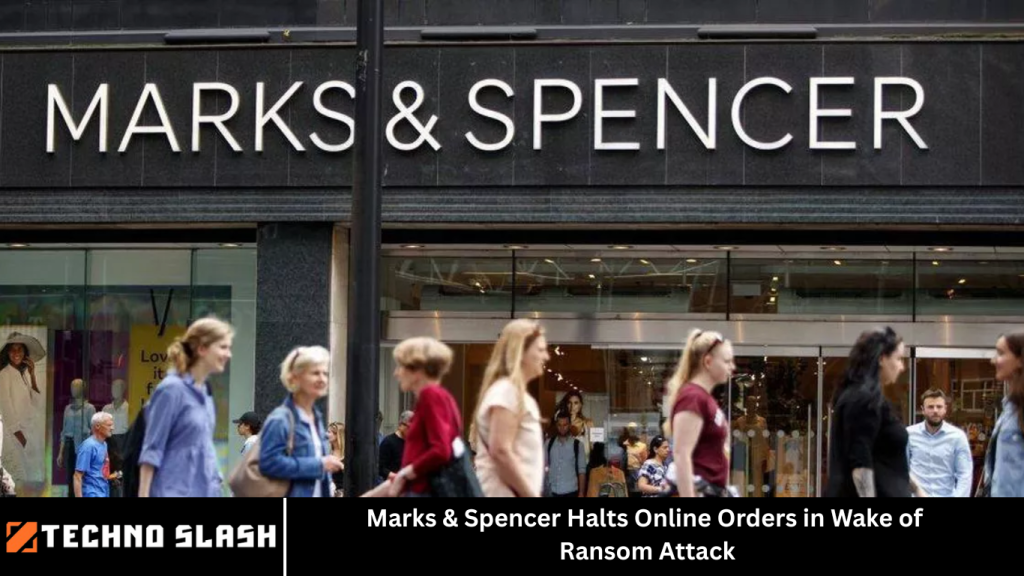 Marks & Spencer Halts Online Orders in Wake of Ransom Attack